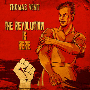Thomas Vent - The Revolution Is Here