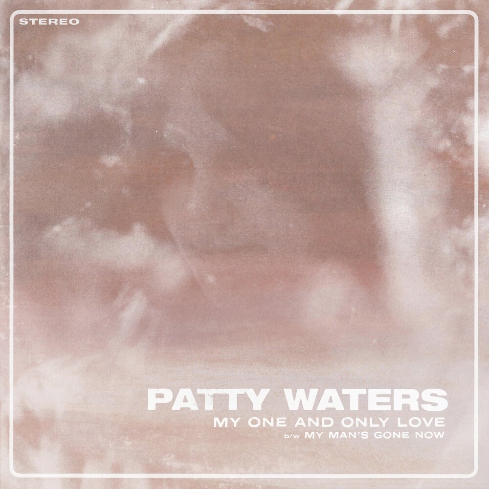 My man gone now. Patty Waters. Песня only Love.