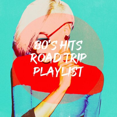 80's Hits Road Trip Playlist