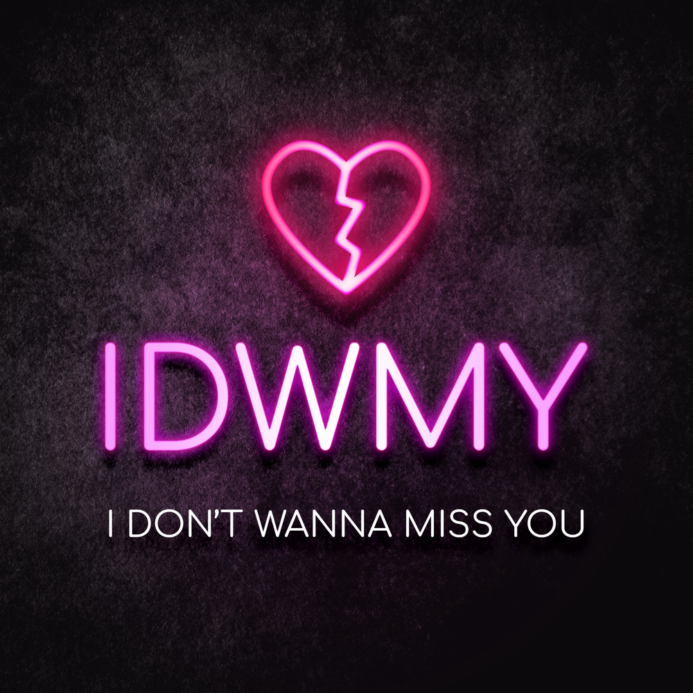 IDWMY. Don't wanna Miss you. I don t wanna miss a