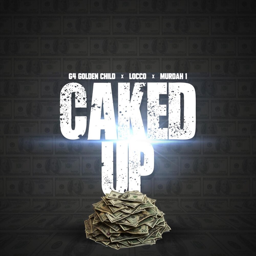 Caked up. Locco. Murdah.