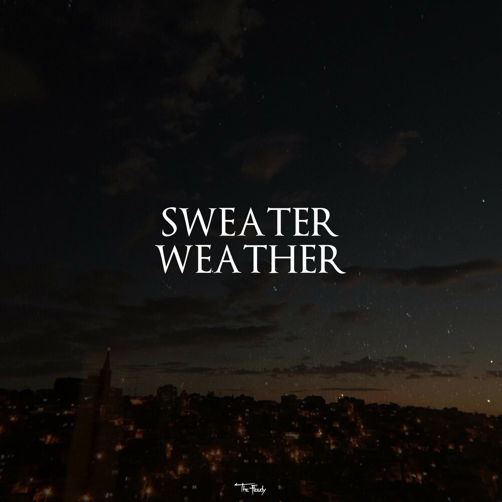 Песня sweater weather. Sweater weather. The neighbourhood Sweater weather. Sweater weather певец. Sweater weather THEFLOUDY.