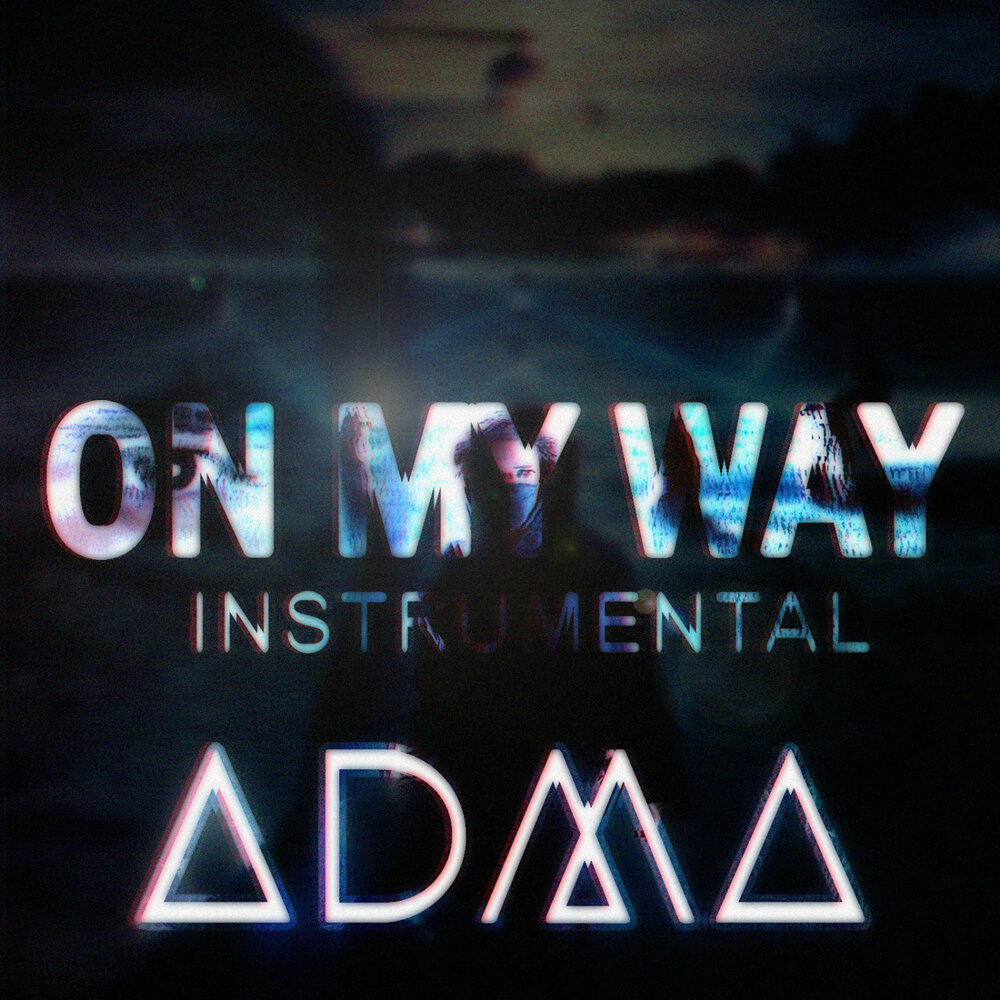 The way i are instrumental. On my way. adma. admas.