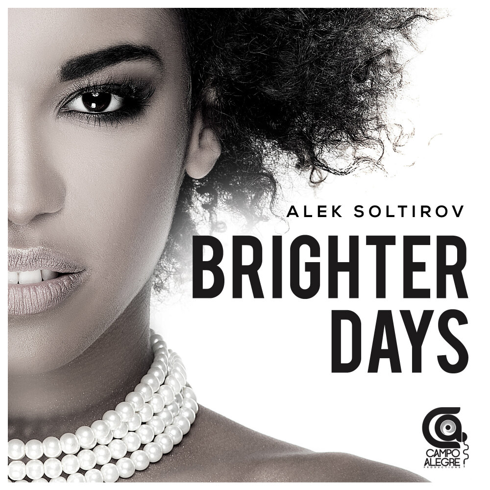 Brighter days. Alek Soltirov. Brighter.