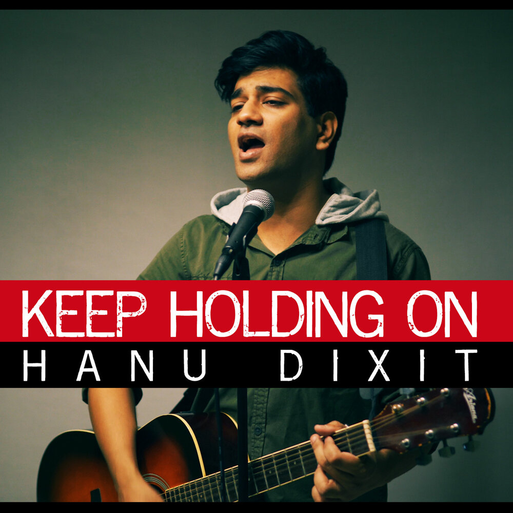 Keep me holding on. Hanu Dixit realization.