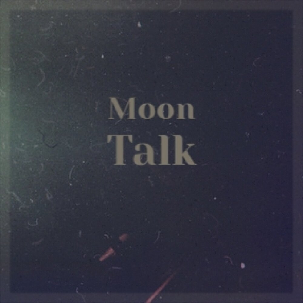 Moon talk