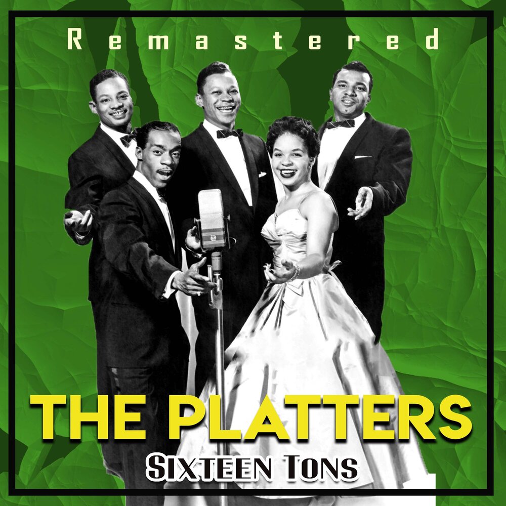 Sixteen tons перевод. Обложка the Platters - Sixteen tons. Platters 16 ton. Sixteen tons группа. Sixteen tons исполнители.