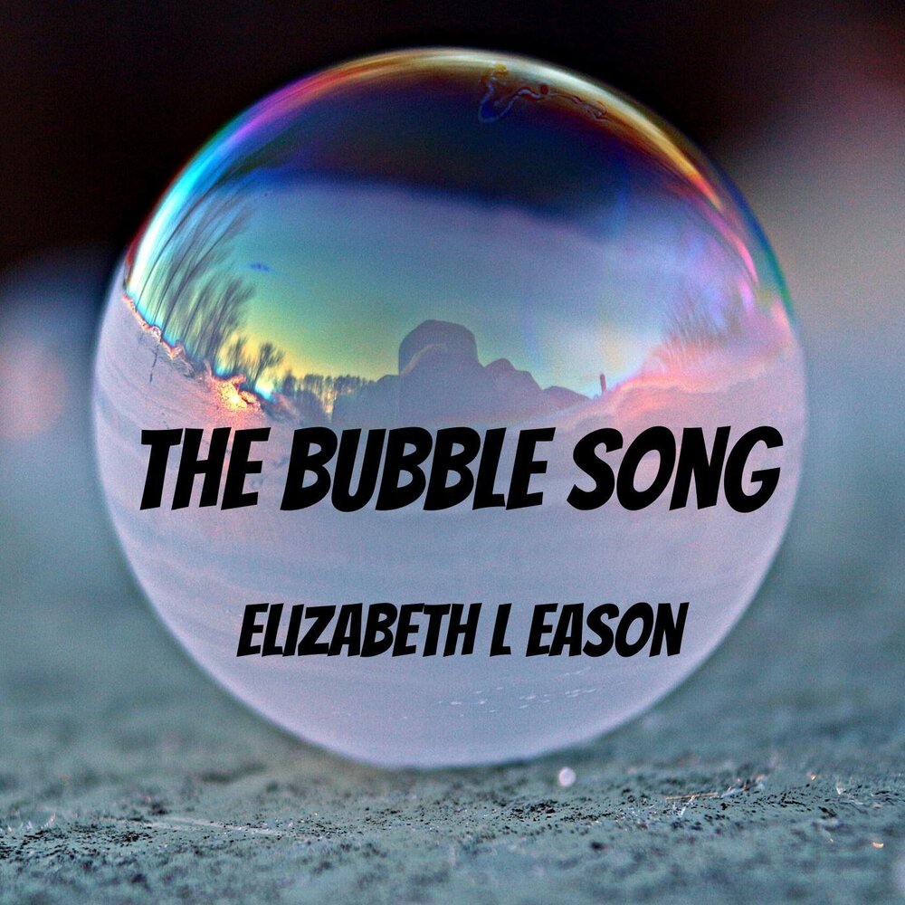 Bubbles песня. Elizabeth l.