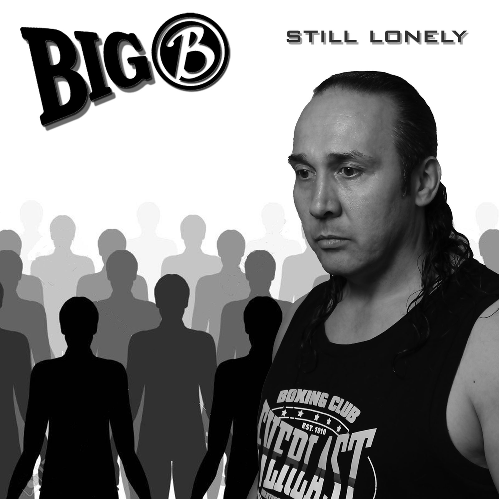 Big b. Still Lonely.