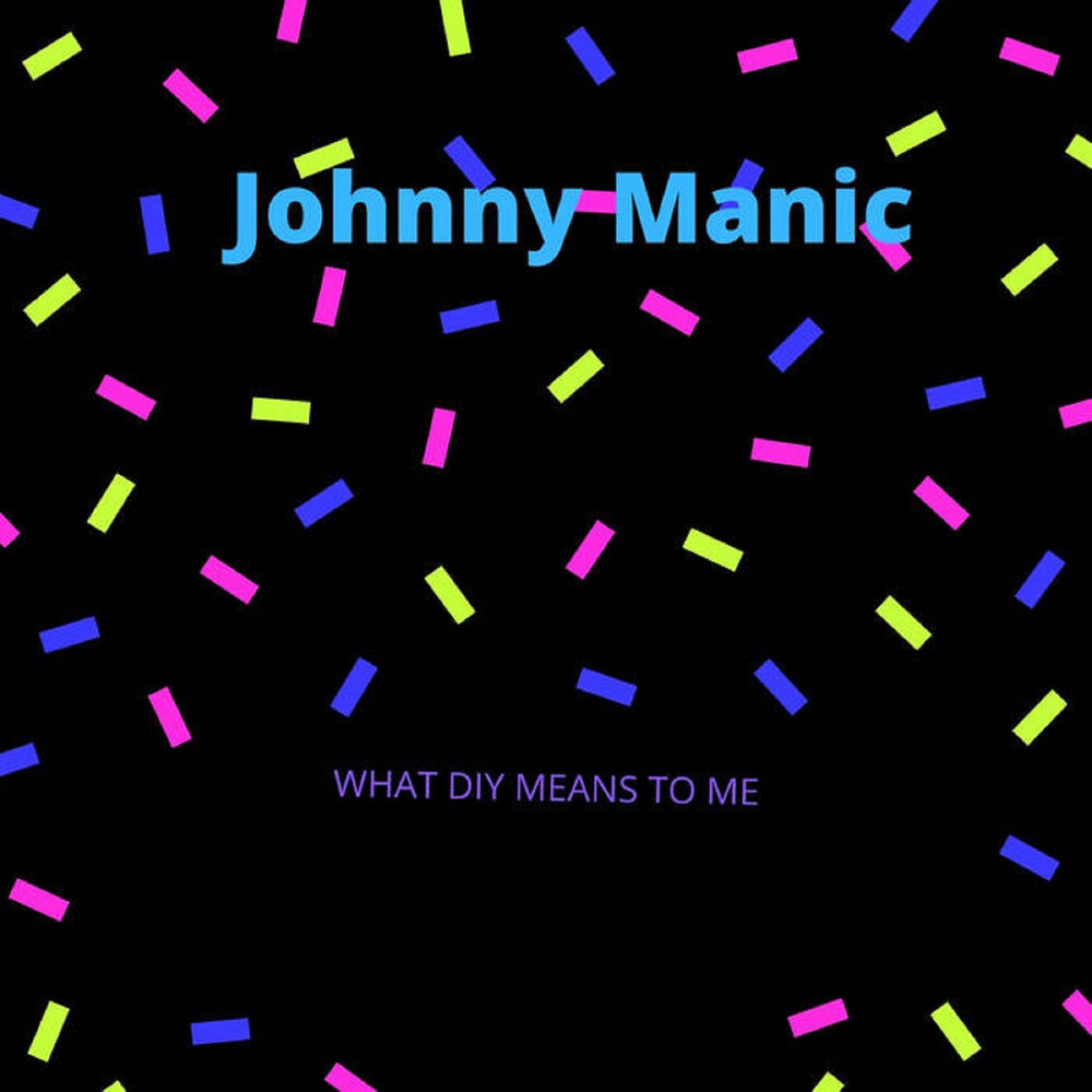 What Diy Means to Me Johnny Manic слушать онлайн на Яндекс Музыке.