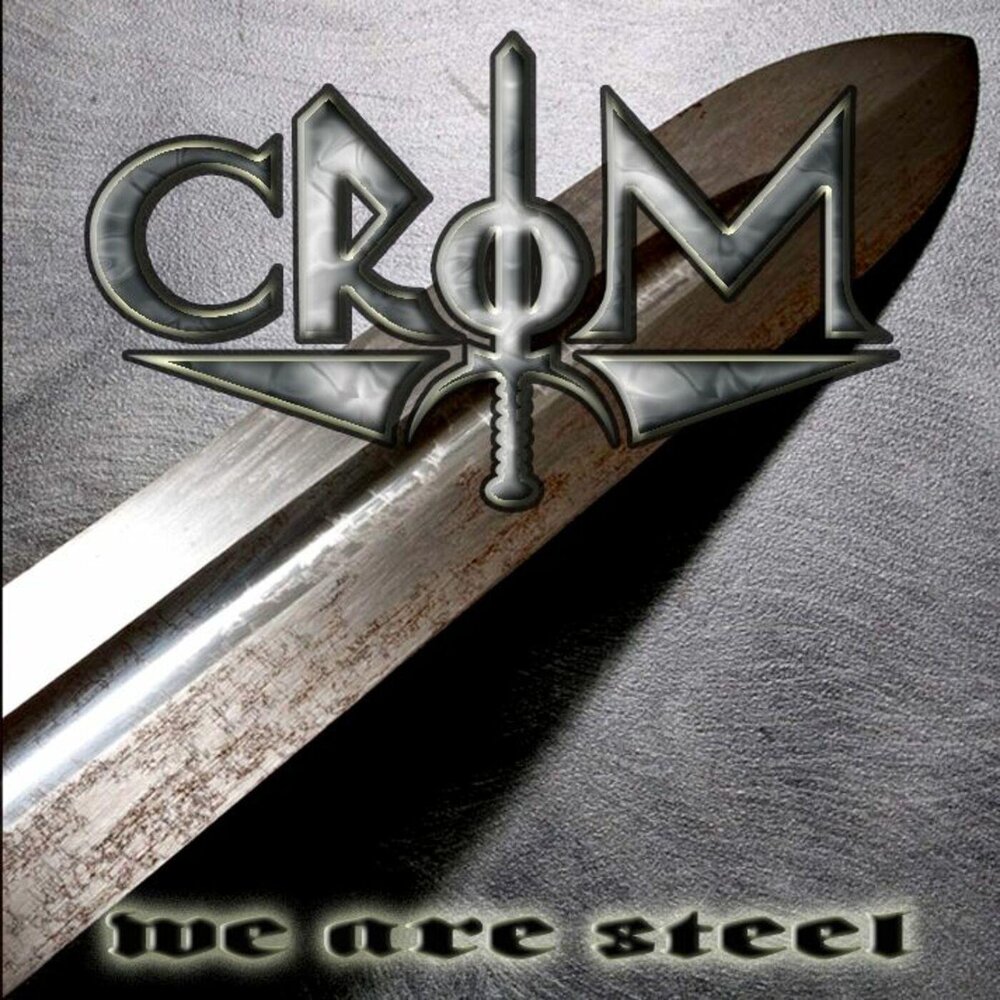 Crom. Сталь Steel 2015. Crom Band. Crom Формат. You are Steel.