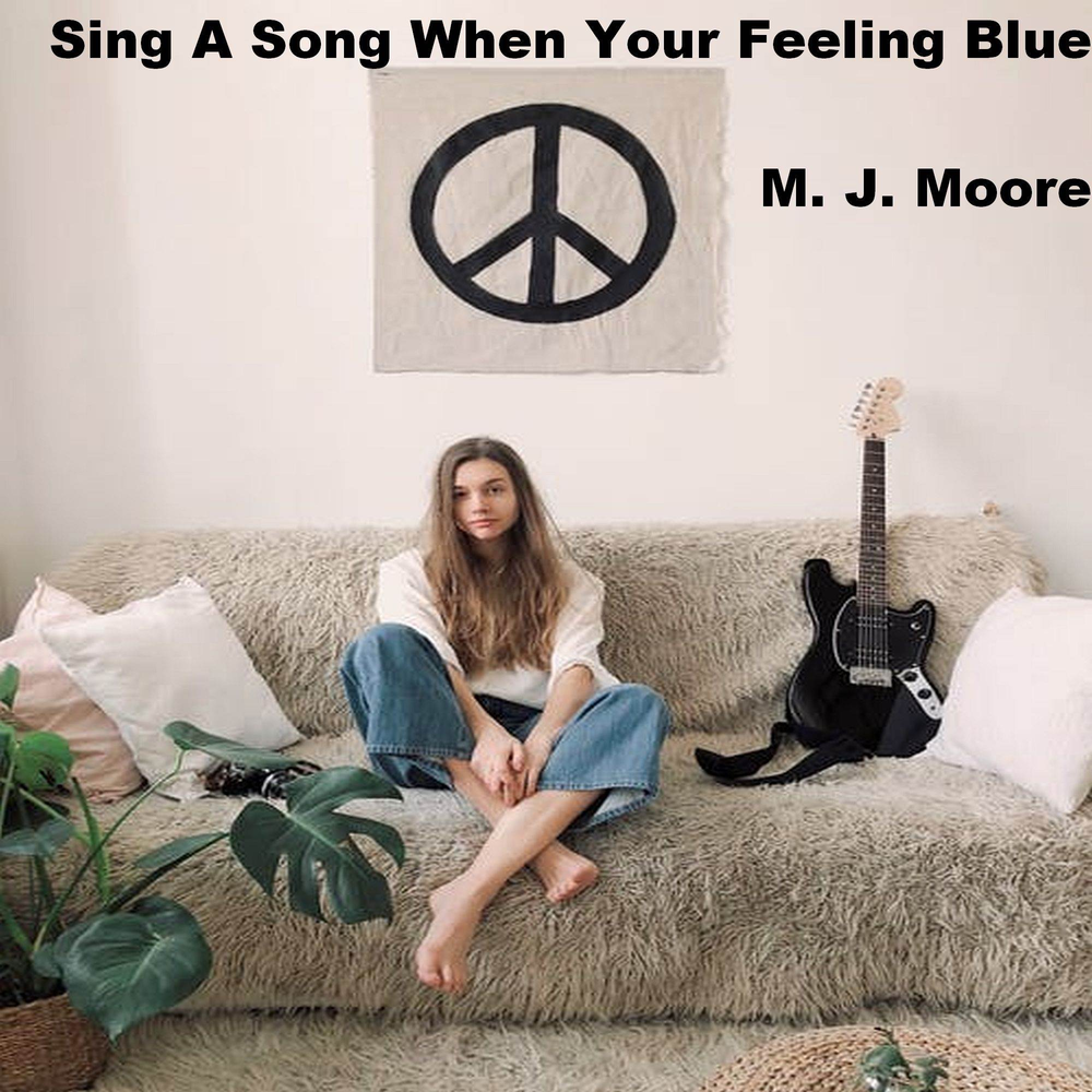 Feeling blue песня. Песня when your. Please Sing a Song.