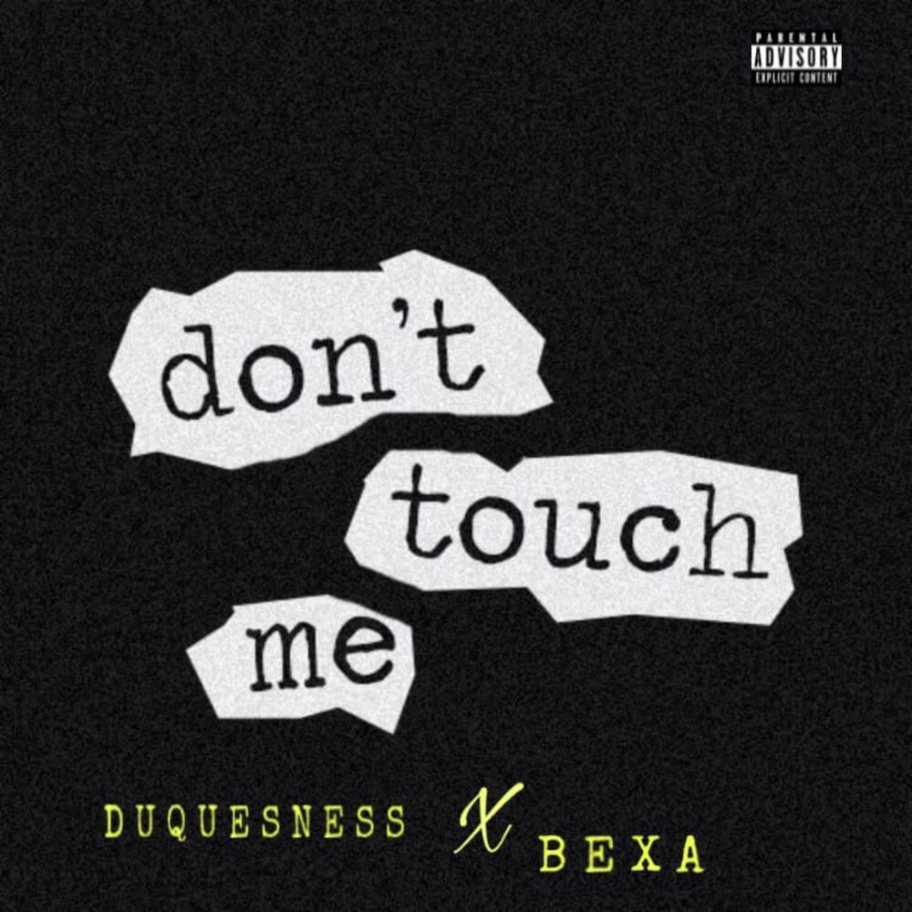 Don't Touch Me Bexa, Duquesness слушать онлайн на Яндекс Музыке.