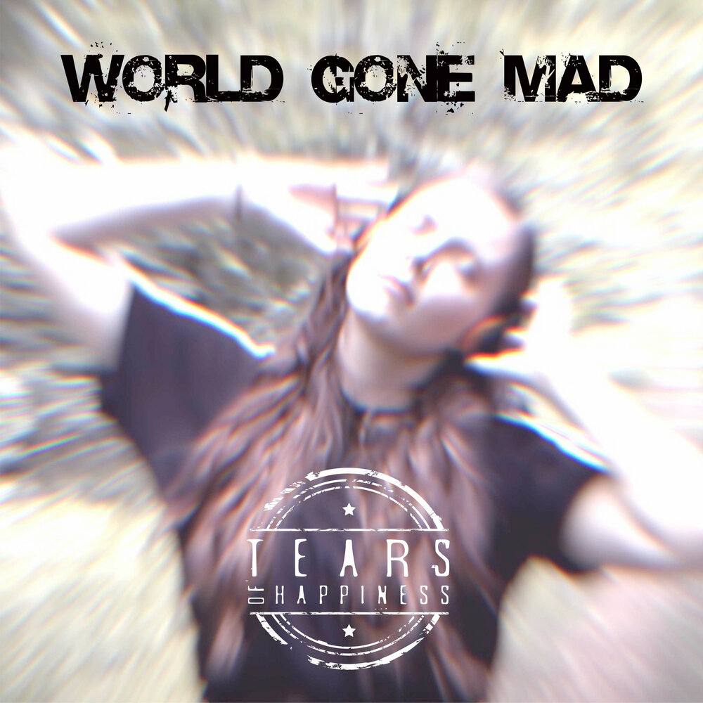 World gone mad. Gone Mad. My tears gone Cold песня.