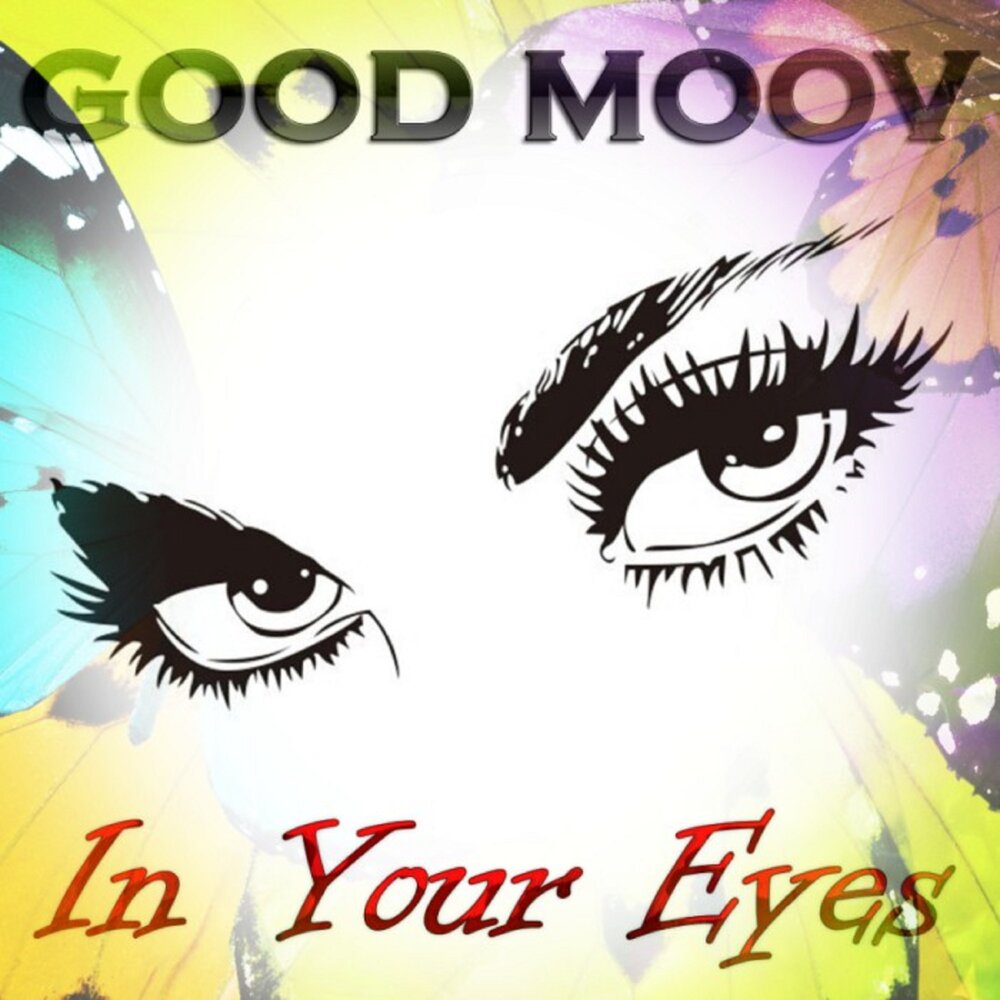 In your eyes extended. Good Moov. Good Moov Eurodance era. Good Moov (Россия) - 2022 - change your Life фото альбома. Euro Mania Vol. 26.