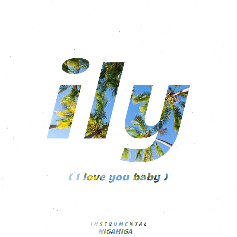 Baby instrumental. Ily i Love you Baby. Ily i Love you Baby песня.