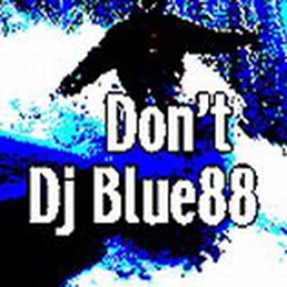 Blue dj remix. Синие dont для. Dont Blue. Event DJ Blue.