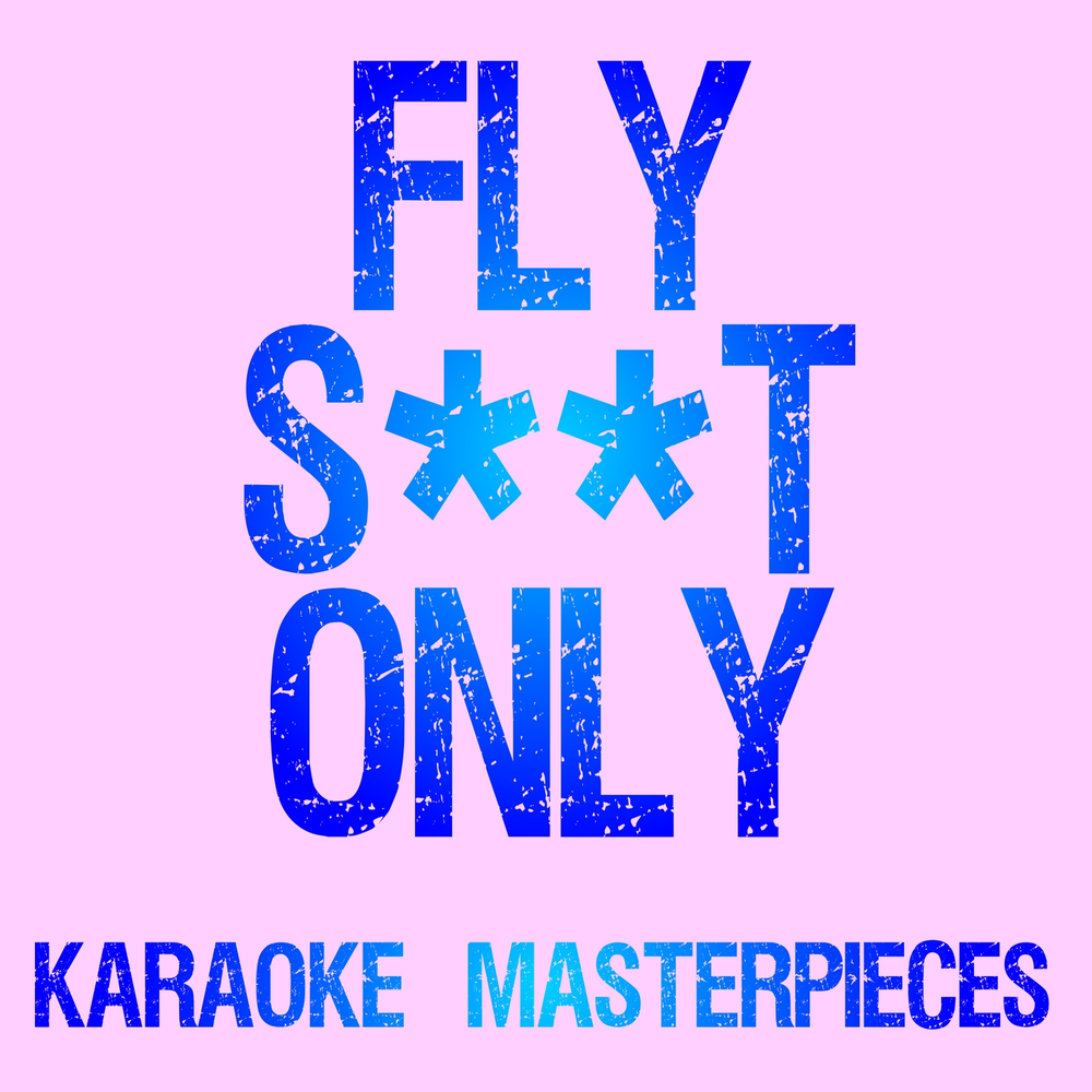 Only fly. Single караоке. Fly shit only. Only Original.