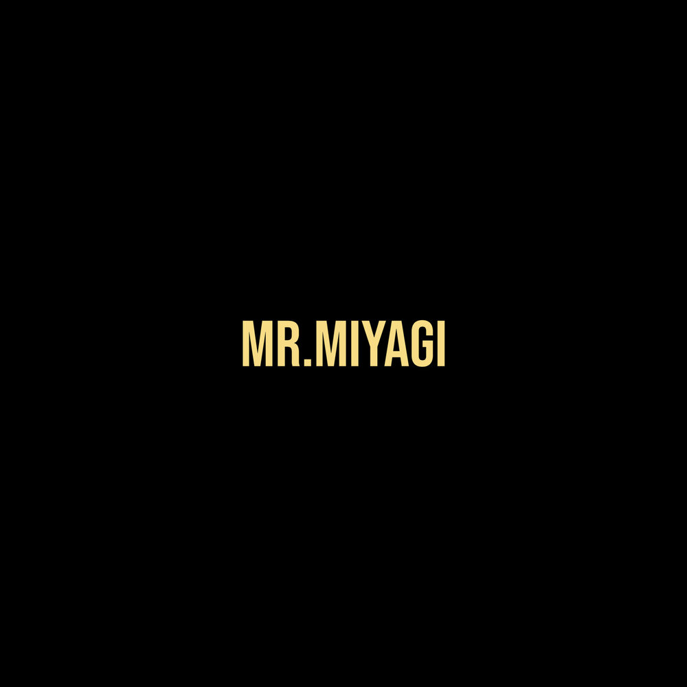 Miyagi listen to your. Mr мияги. Кафе Mr.Miyagi. Мияги минус. Mr.Miyagi BABYTRON.