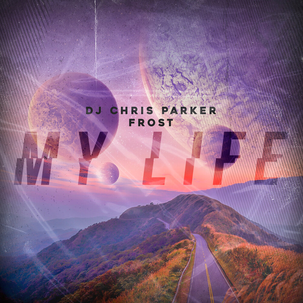 Трек my life. DJ Chris Parker. DJ Chris Parker, Frost - Radioactive. All my Life трек.