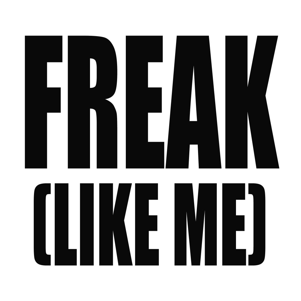 Like freaks. Like freaks
