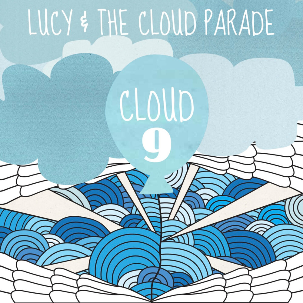 Listen to the cloud. Lucy & the cloud Parade cloud 9. Cloud Nine песня.