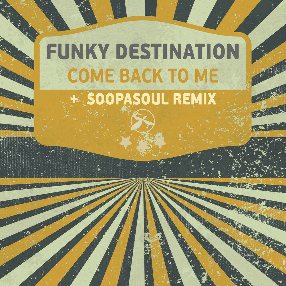 Destination песня перевод. Funky destination. Come back to me. Destination Music. Destination песня.