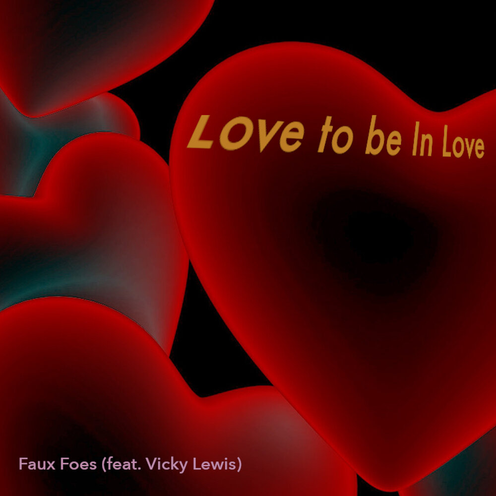 Love to be In Love Faux Foes, Vicky Lewis слушать онлайн на Яндекс.Музыке.