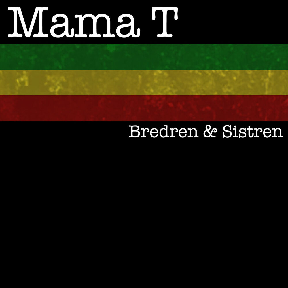 T mama. Sistren.