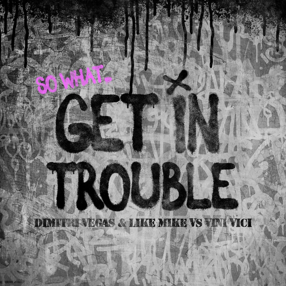 Dimitri vegas like vini vici. Dimitri Vegas & like Mike, Vini Vici. Trouble. Обложка альбома - Dimitri Vegas & like Mike vs. Vini Vici - get in Trouble (so what). Trouble картинки.