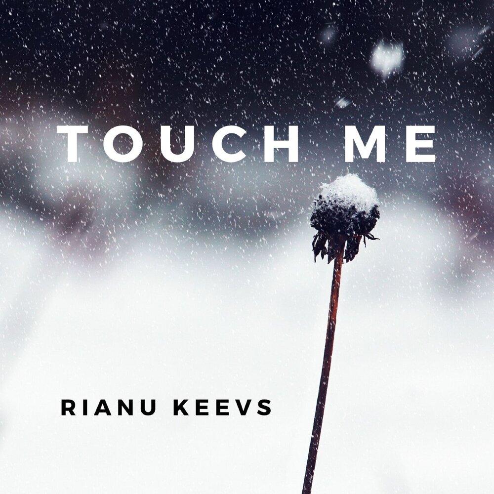 Touch me. Time rianu keevs слова.