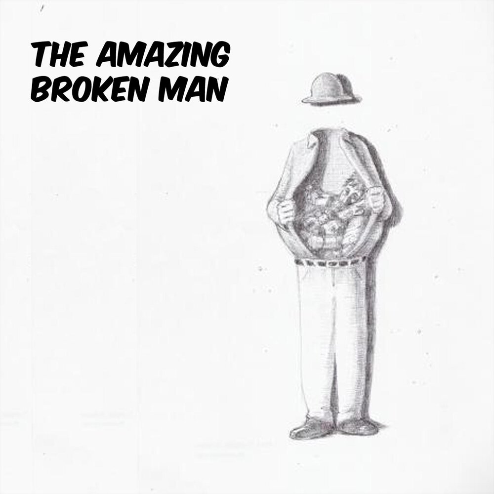 The amazing broken. Песни the amazing broken man. The broken man. Amazing Break.