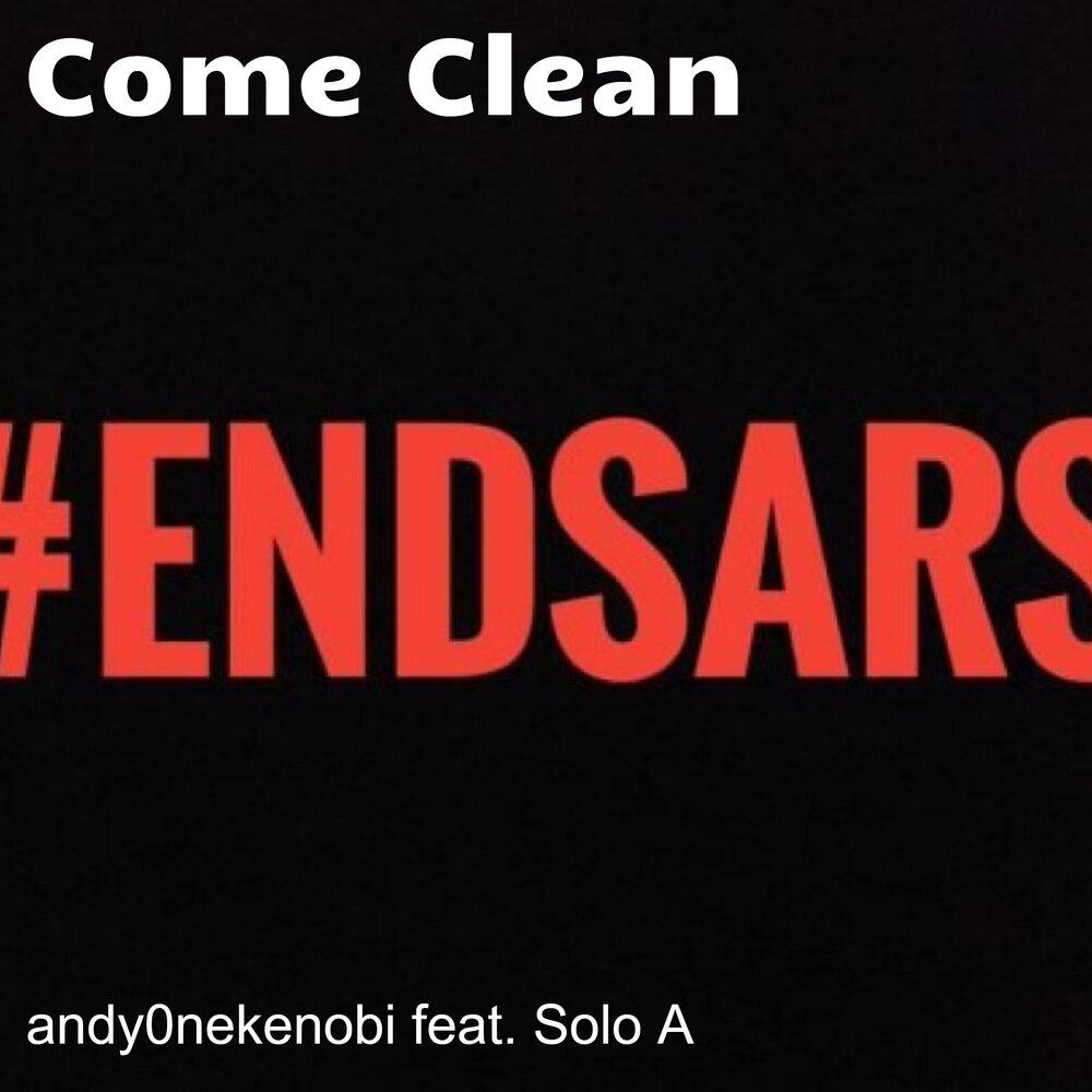 Come clean. ENDSARS.