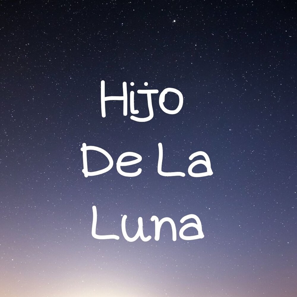 Hijo de la luna. Hijo de la Luna слушать.