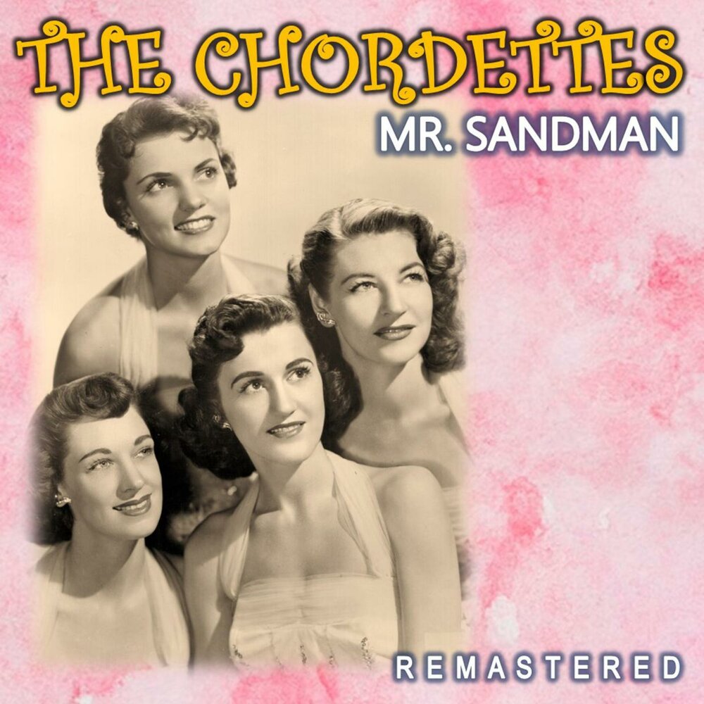 Mister sandman. The Chordettes. Mister Sandman the Chordettes. Группа the Chordettes. Mr Sandman песня.