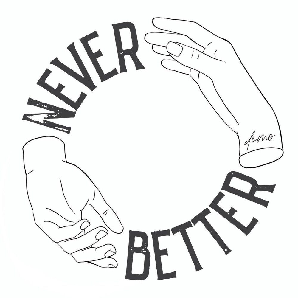 Never good. Never better. Never better перевод. Never – Demo.