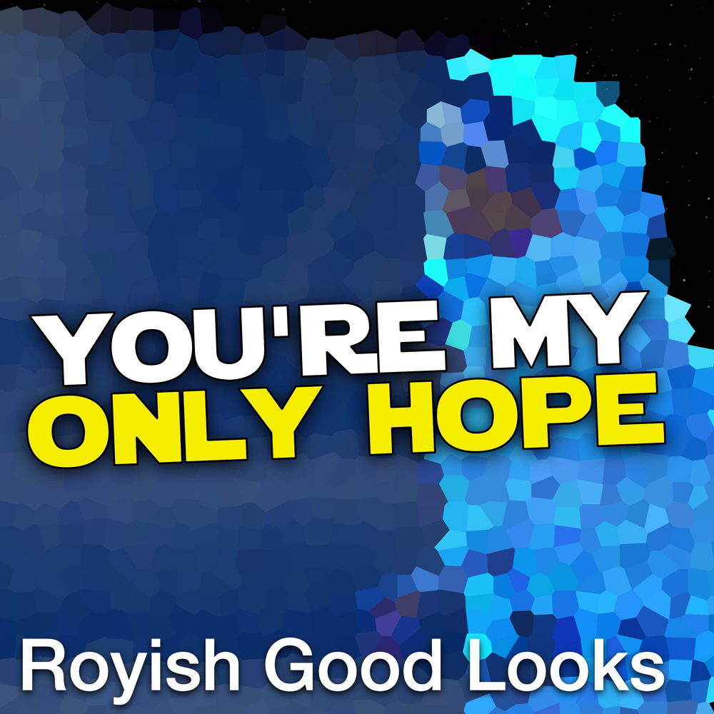 Good looks отзывы. Royish good looks Songs. Only one hope. You are my only hope.