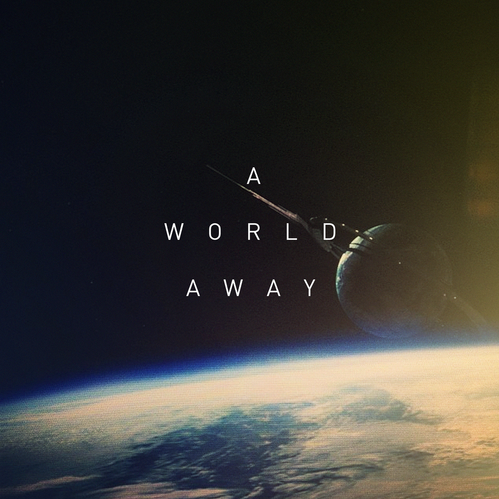 You are a world away