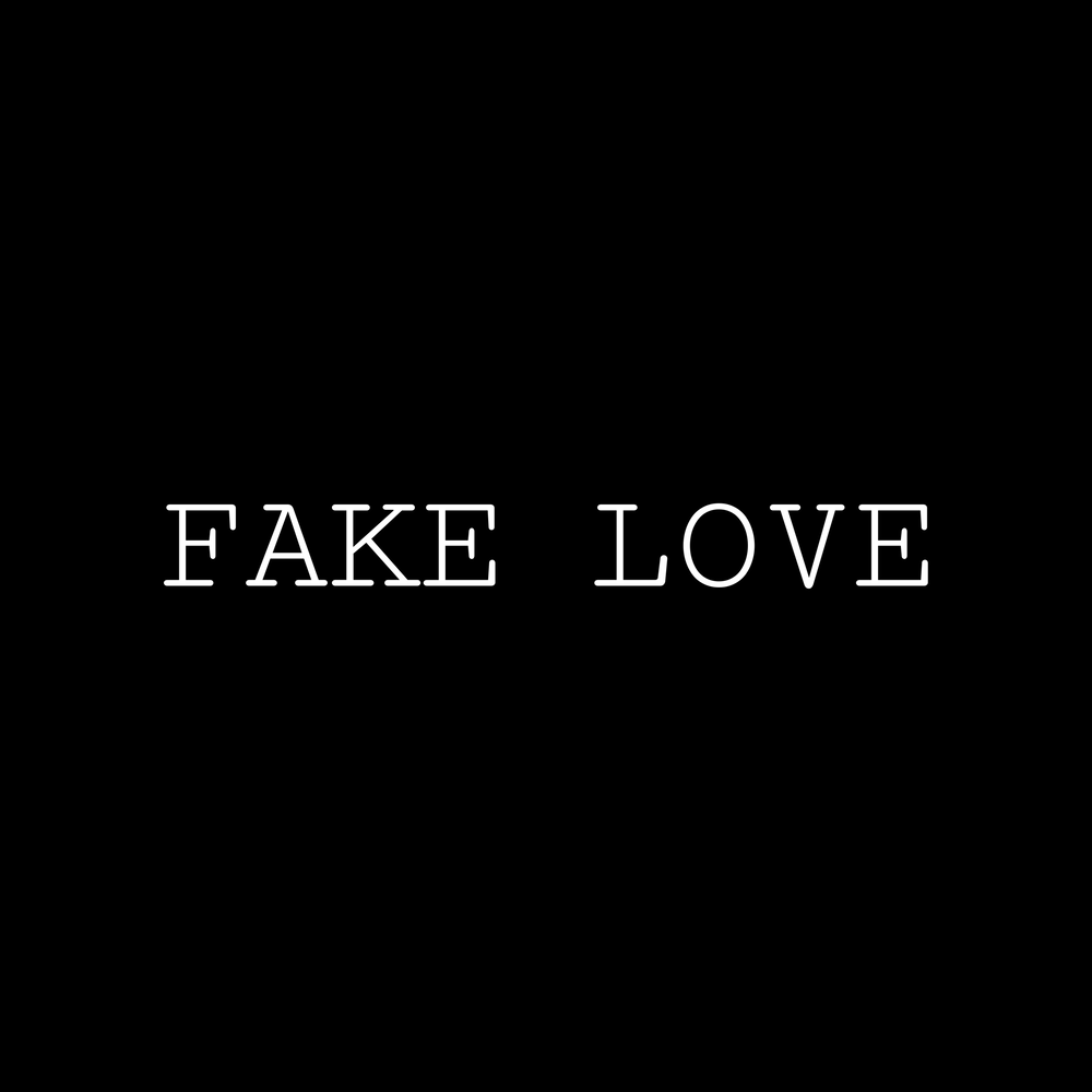 Fake love. Fake Love картинки. KVPV fake Love. Песня fake.