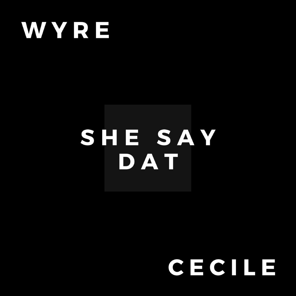 Wyre. Say she she. Say she she Music. 25 She said.