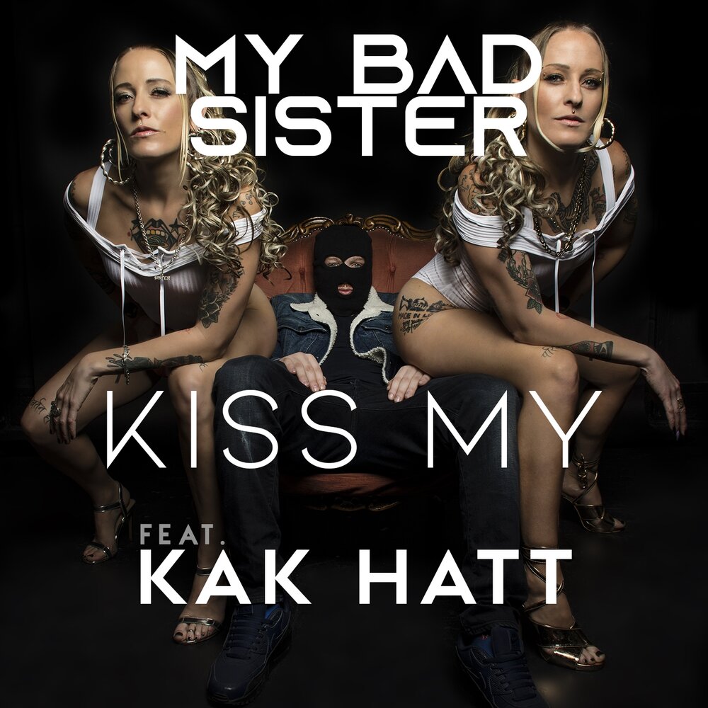 Bad sister. Kiss my Bad.