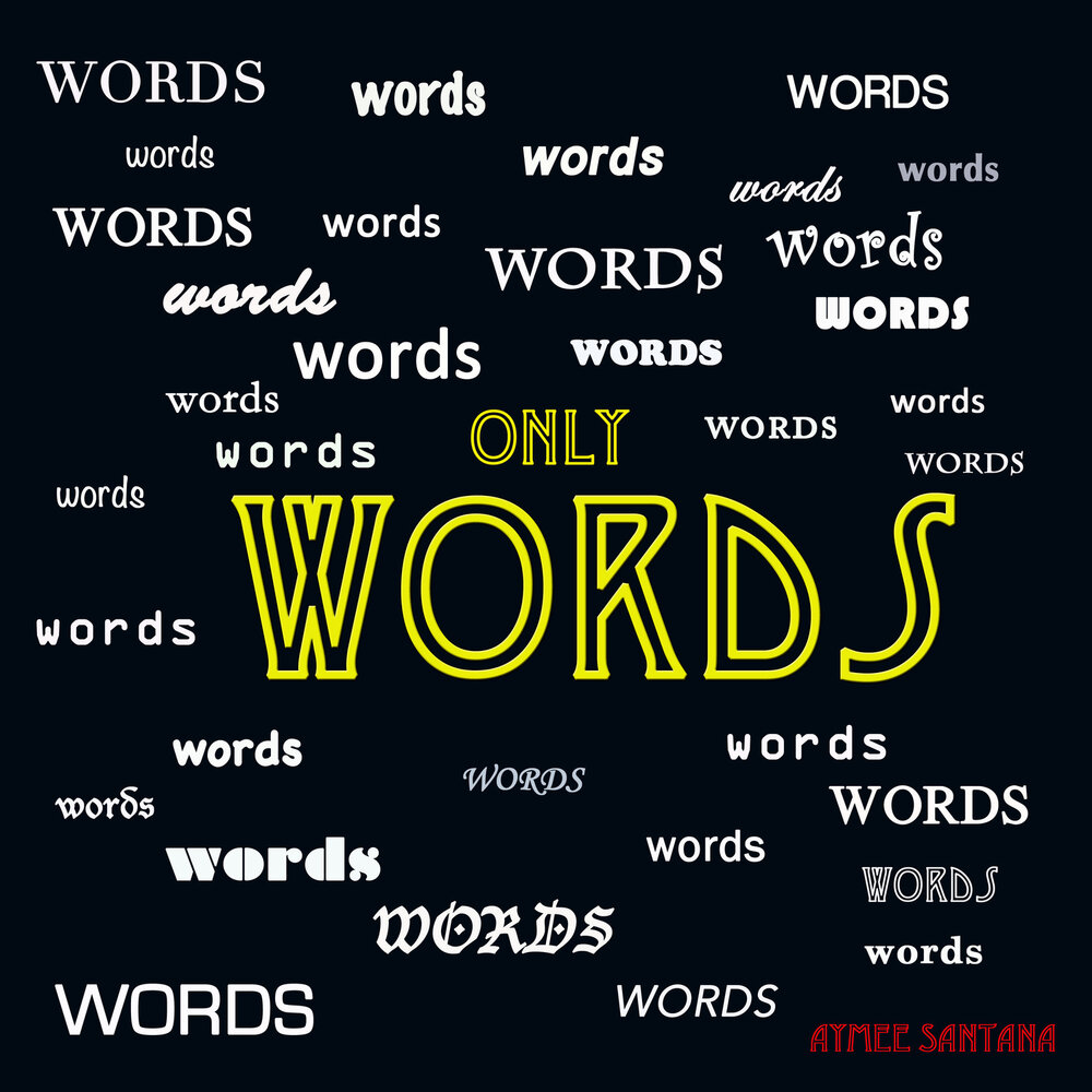 Only words