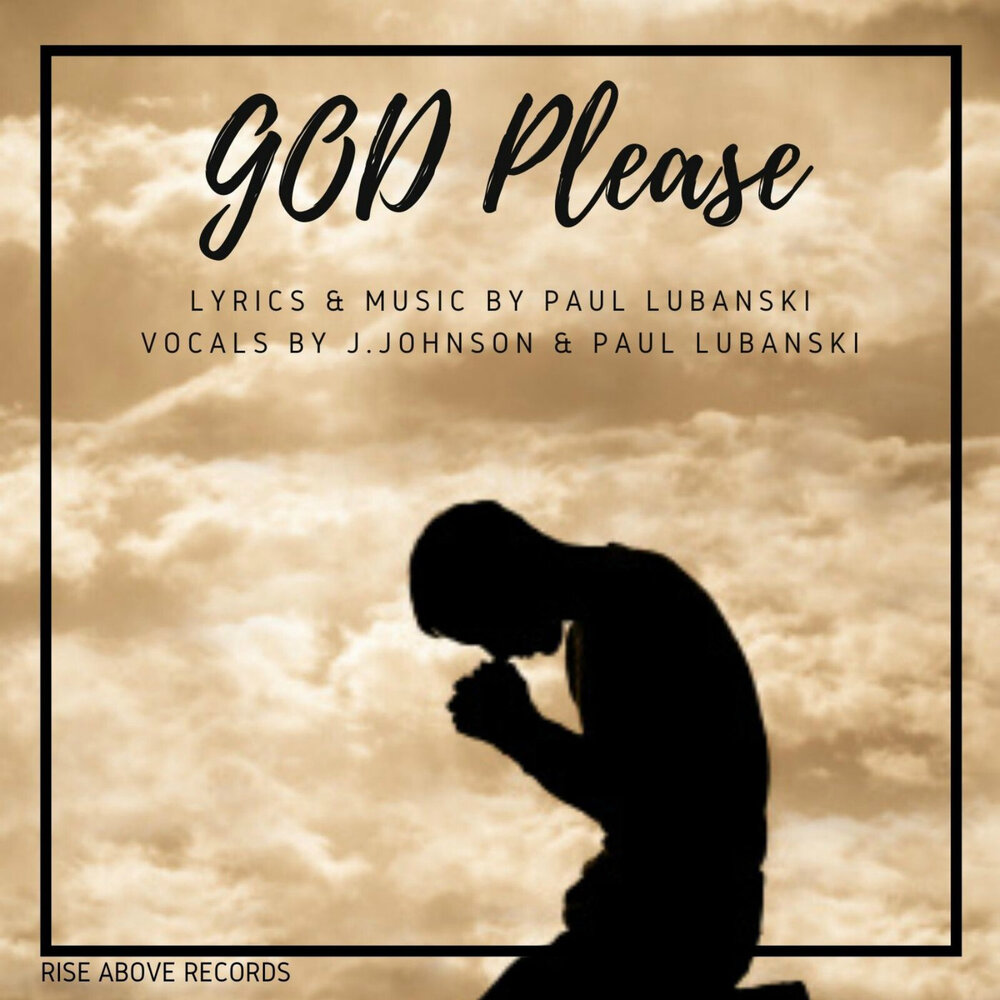 Please god песня. Tearful plea to God.