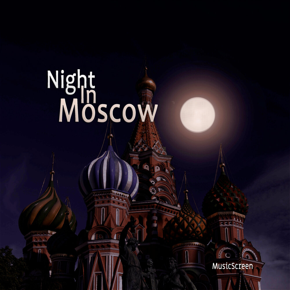 Moscow listening. Москау. Moscow, Midnight. Moscow Night песня. Слушайте Москву.