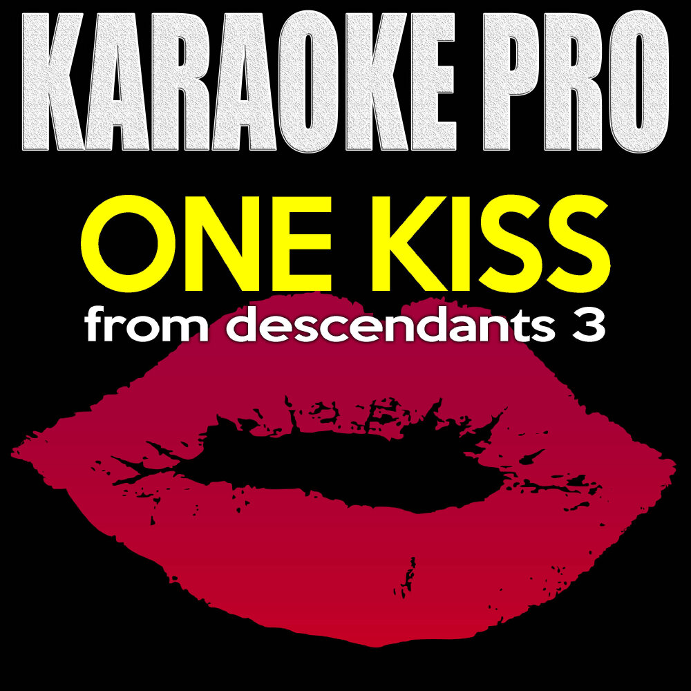 Караоке поцелуи. One Kiss descendants. Kiss Original. Контрольный поцелуй караоке. One Kiss Moshin.