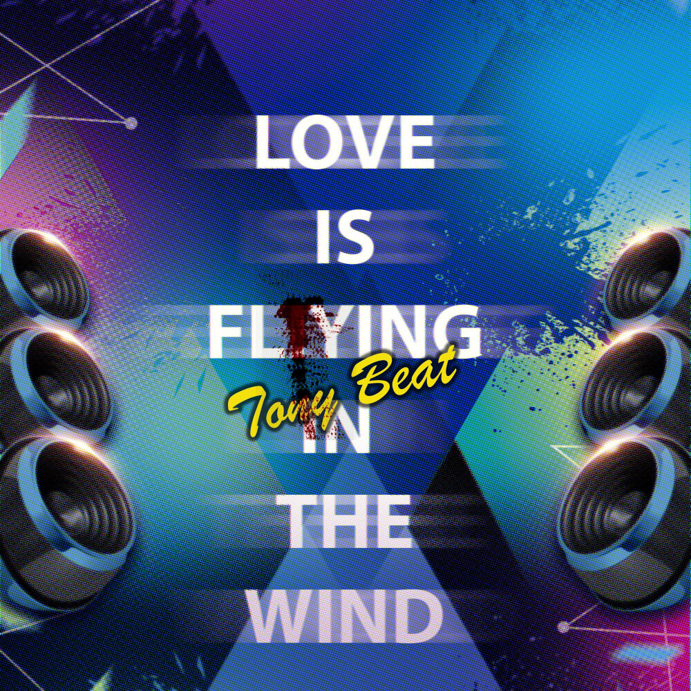 Tony Beat альбом Love Is Flying In The Wind слушать онлайн бесплатно на Янд...