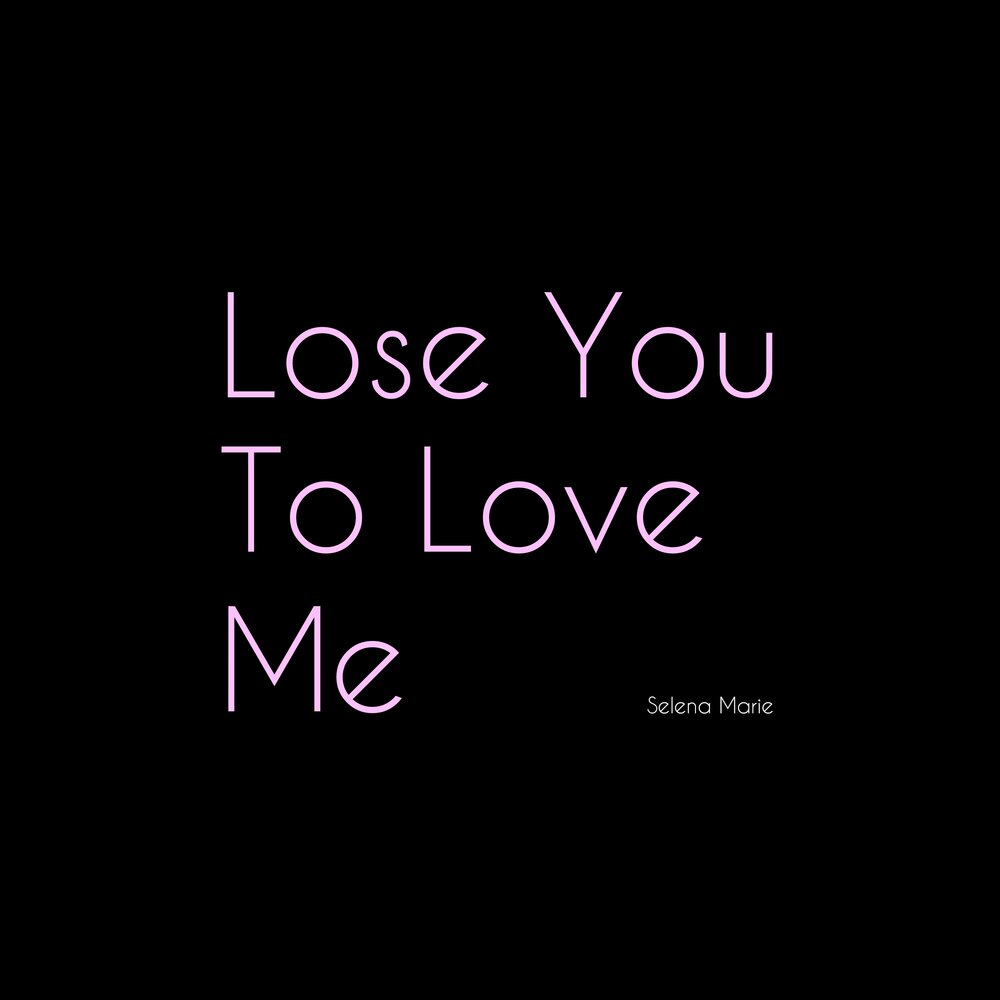 Lose you to love me