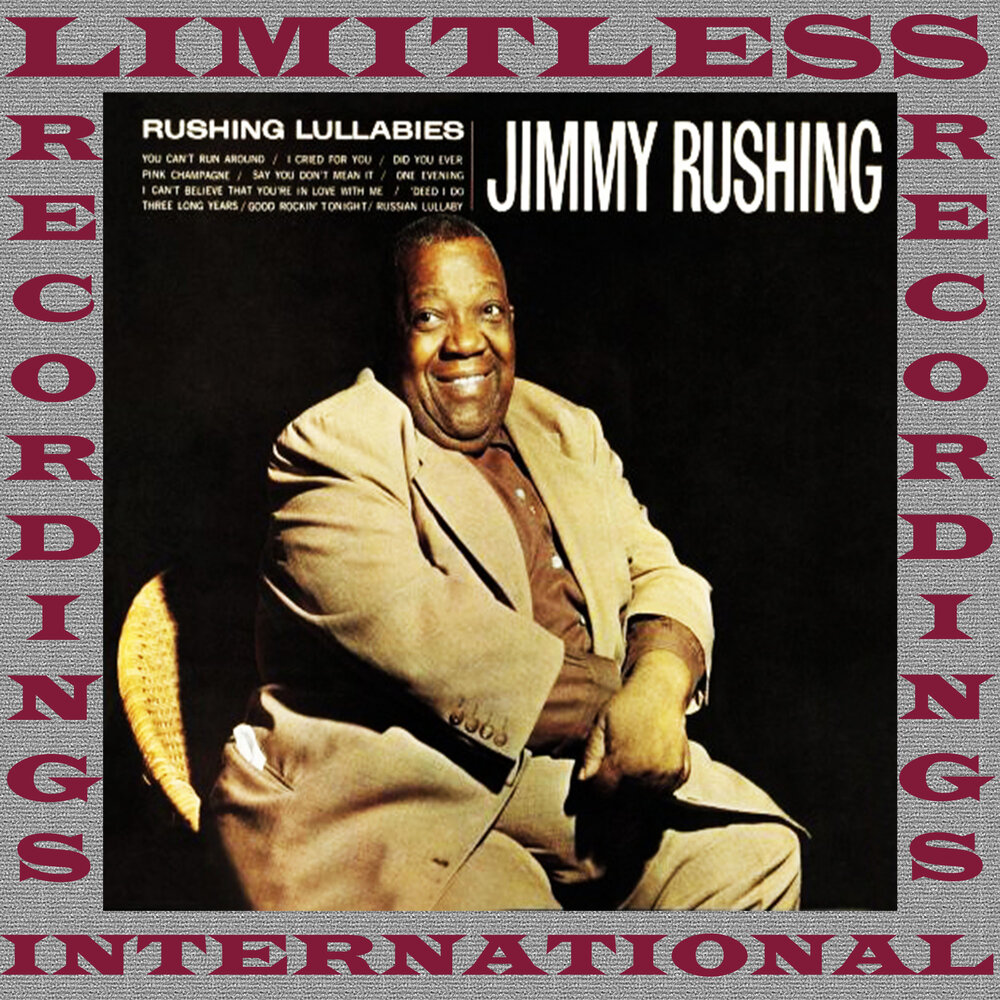 Around the blues. Джимми Рашинг. Jimmy rushing - rushing Lullabies (1958). Jimmy rushing - you can't Run around. Jimmy rushing - if this Ain't the Blues (1958).