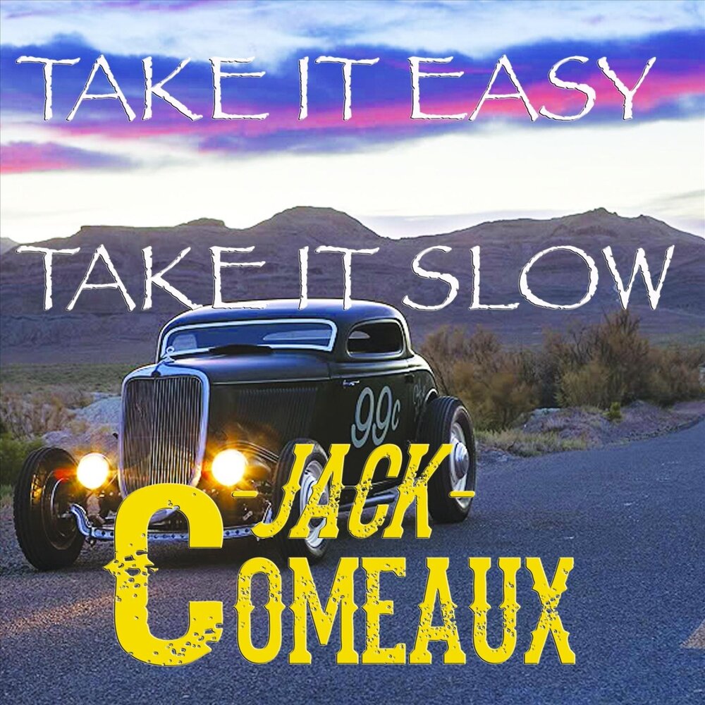 Take it easy песня. Take it Slow дискография. Jack Slow. Take it Slow TT.