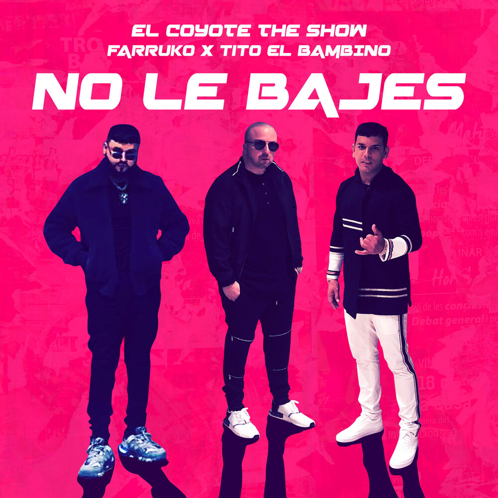 El Coyote The Show, Farruko, Tito El Bambino альбом No Le Bajes слушать онл...